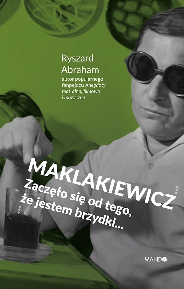 Okładka książki dla Maklakiewicz. Zaczęło się od tego, że jestem brzydki...