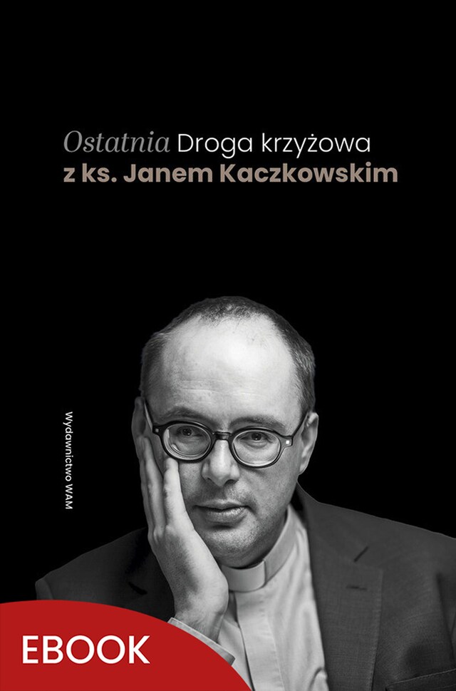 Copertina del libro per Ostatnia Droga krzyżowa z ks. Janem Kaczkowskim