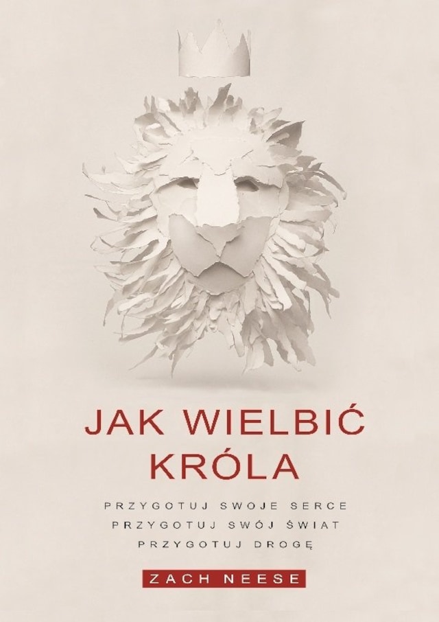 Book cover for Jak wielbić króla. Przygotuj swoje serce. Przygotuj swój świat. Przygotuj drogę