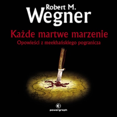 Każde martwe marzenie. Opowieści z meekhańskiego pogranicza