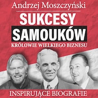 Sukcesy samouków - Królowie wielkiego biznesu