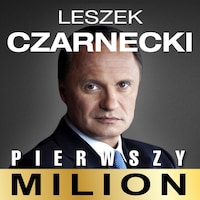 Pierwszy milion. Jak zaczynał Leszek Czarnecki i inni