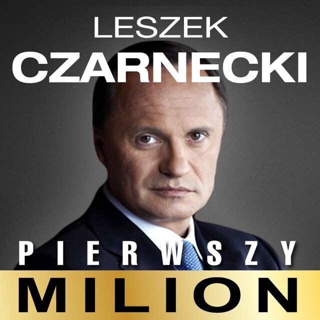 Book cover for Pierwszy milion. Jak zaczynał Leszek Czarnecki i inni