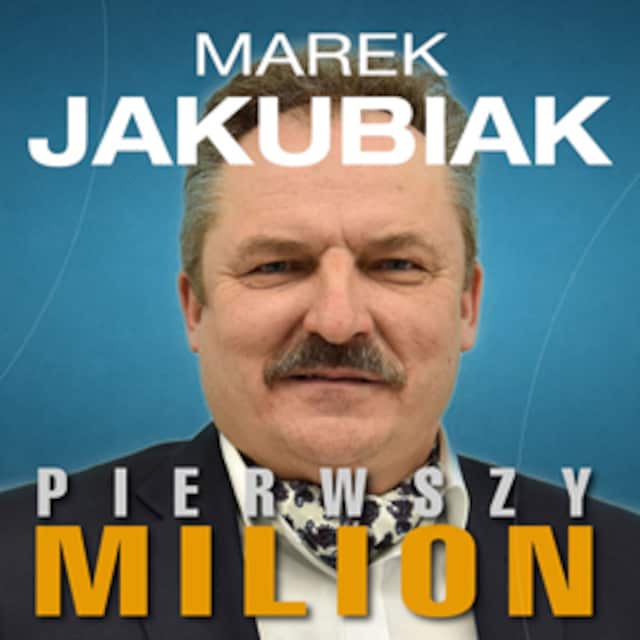 Copertina del libro per Pierwszy milion. Jak zaczynali: Marek Jakubiak, Dariusz Miłek, Wojciech Kruk i inni