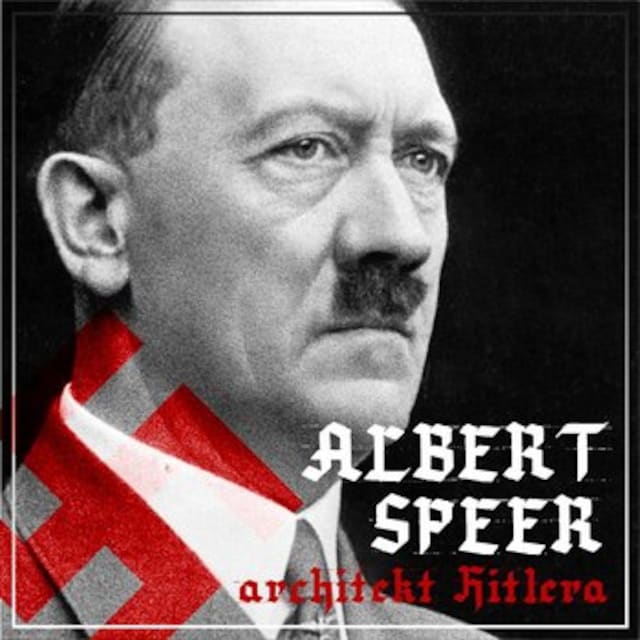 Book cover for Albert Speer. „Dobry” nazista. Część I. Architekt Hitlera (1905-1941)