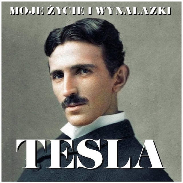 Portada de libro para Nikola Tesla. Moje życie i wynalazki