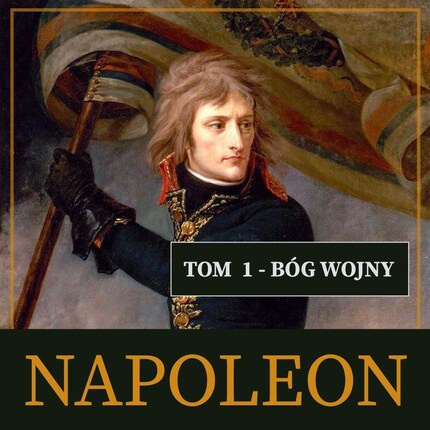 Napoleon i jego epoka. Tom I. Bóg wojny (1769-1804) bookCoverFor
