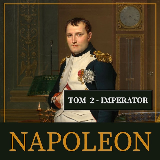 Book cover for Napoleon i jego epoka. Tom II. Imperator (1804-1815)