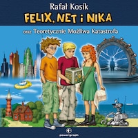 Felix, Net i Nika oraz Teoretycznie Możliwa Katastrofa