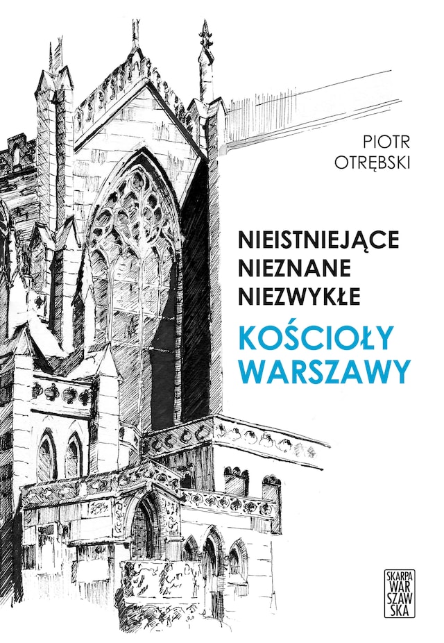 Okładka książki dla Nieistniejące, nieznane, niezwykłe. Kościoły Warszawy