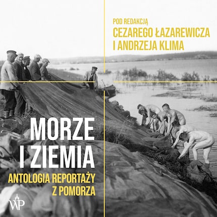 Morze i ziemia. Antologia reportaży z pomorza bookCoverFor