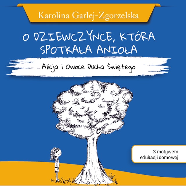 Book cover for O DZIEWCZYNCE, KTÓRA SPOTKAŁA ANIOŁA - Alicja i Owoce Ducha Świętego
