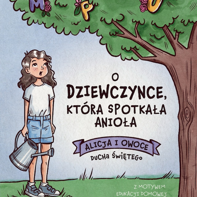 Kirjankansi teokselle O DZIEWCZYNCE, KTÓRA SPOTKAŁA ANIOŁA - Alicja i Owoce Ducha Świętego