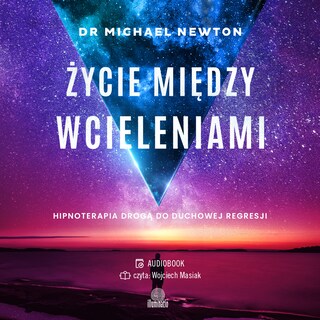 Życie między wcieleniami. Hipnoterapia drogą do duchowej regresji bookCoverFor