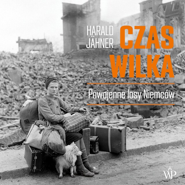 Portada de libro para Czas wilka. Powojenne losy Niemców