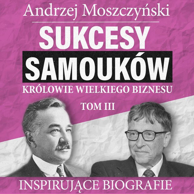 Copertina del libro per Sukcesy samouków. Królowie wielkiego biznesu. Tom 3