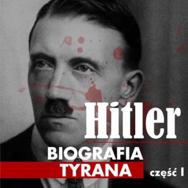 Boekomslag van Adolf Hitler. Biografia tyrana. Część I. Dzieciństwo i młodość