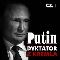 Putin. Dyktator z Kremla. Część I. Dzieciństwo, młodość, kariera w KGB