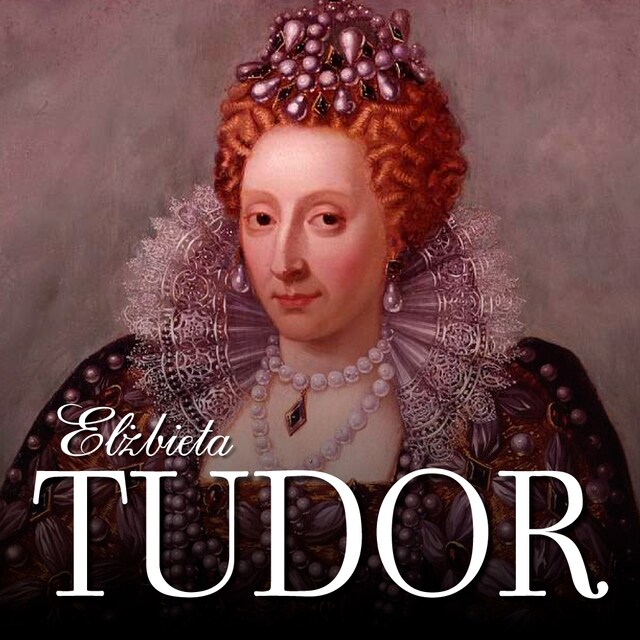 Book cover for Elżbieta Tudor. Kobieta na tronie