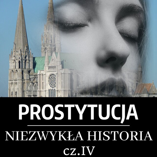 Book cover for Prostytucja. Niezwykła historia. Część IV. Era chrześcijańska: narodziny celibatu i nadużycia kleru