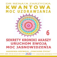 Sekrety Kroniki Akaszy. Uruchom swoją moc jasnowidzenia! (Warsztat z ćwiczeniami).