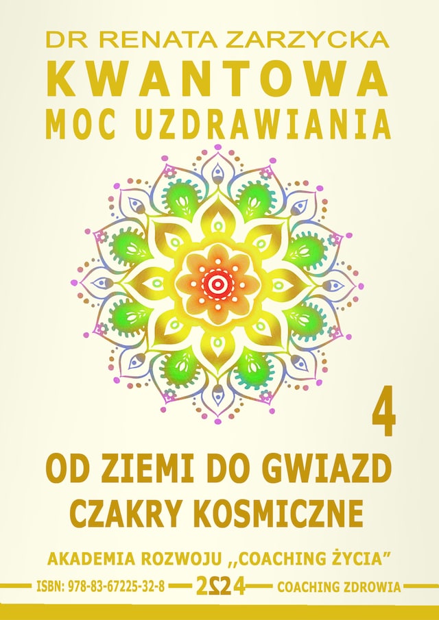 Book cover for Kwantowa Moc Uzdrawiania. Księga 4. Od Ziemi do Gwiazd. Czakry Kosmiczne