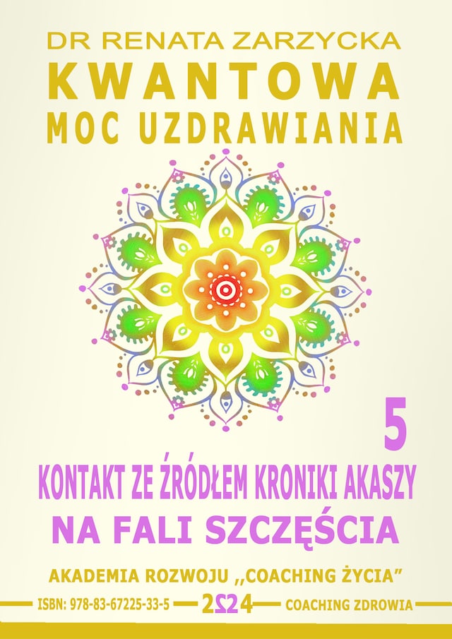 Book cover for Kwantowa Moc Uzdrawiania. Księga 5. Kontakt ze Źródłem Kroniki Akaszy. Na fali szczęścia