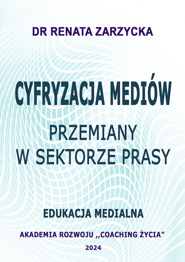 Book cover for Cyfryzacja mediów. Przemiany w sektorze prasy. Edukacja Medialna