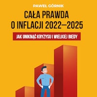 Cała prawda o inflacji 2022-2025