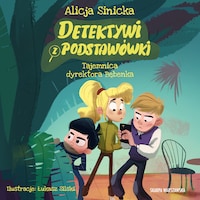 Detektywi z podstawówki. Tajemnica dyrektora Bębenka