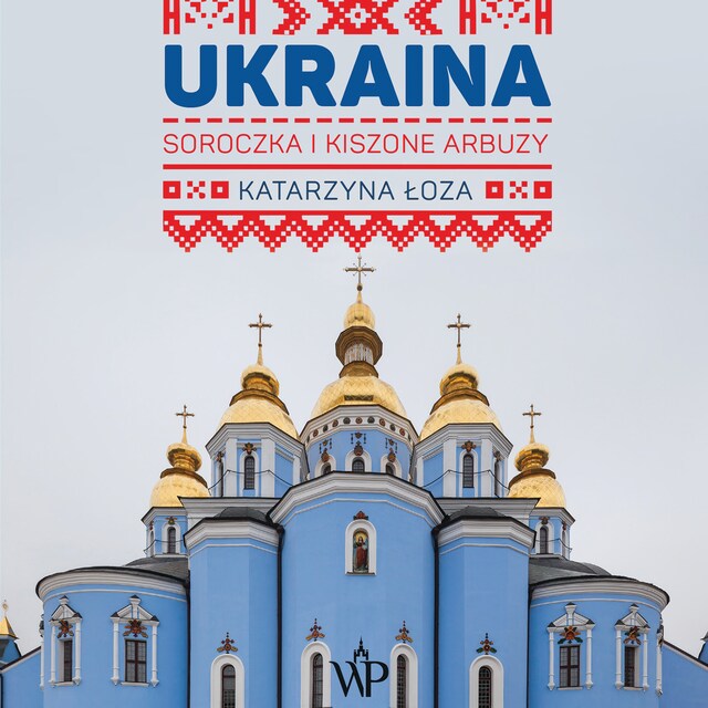 Book cover for Ukraina. Soroczka i kiszone arbuzy