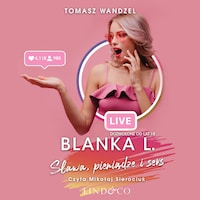 Blanka L - Sława, pieniądze i seks
