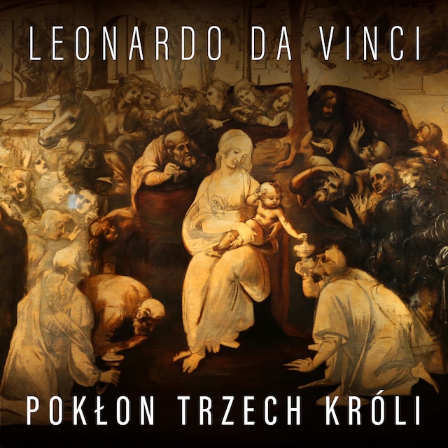 Book cover for Leonardo da Vinci. Pokłon Trzech Króli i koncepcja malarska mistrza
