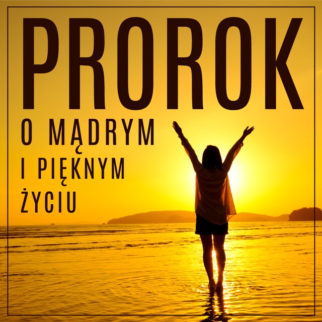 Book cover for Prorok, czyli opowieść o mądrym i pięknym życiu