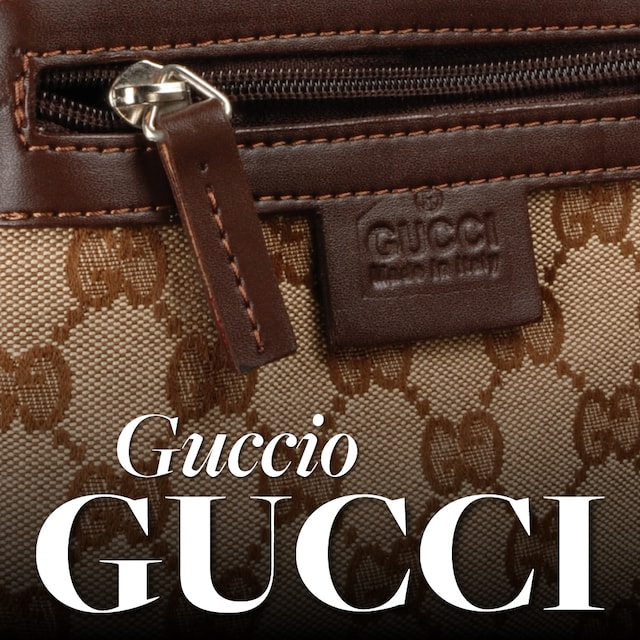 Book cover for Guccio Gucci. Jak niepokorny marzyciel zbudował legendarny dom mody