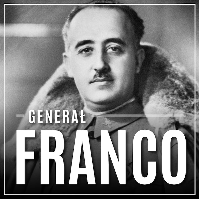 Boekomslag van Generał Franco. Hiszpania pod rządami dyktatora