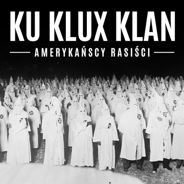 Okładka książki dla Ku Klux Klan. Amerykańscy rasiści