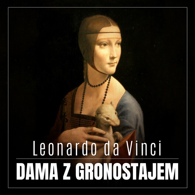 Copertina del libro per Leonardo da Vinci. Dama z gronostajem. Burzliwa historia niezwykłego obrazu