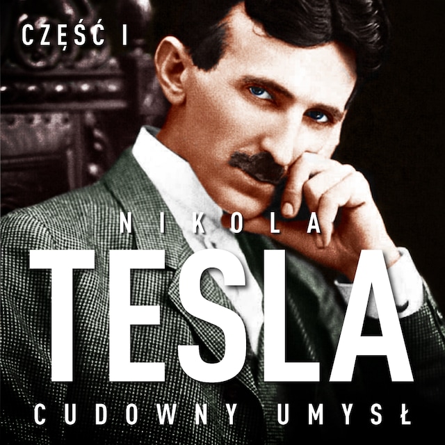 Bokomslag för Nikola Tesla. Cudowny umysł. Część 1. Światło i energia