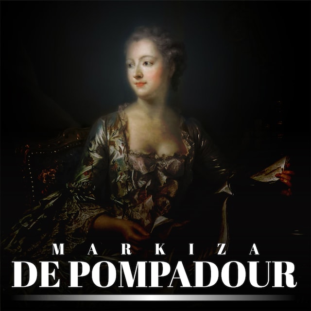 Boekomslag van Markiza de Pompadour. Nałożnica Ludwika XV i nieformalna władczyni Francji
