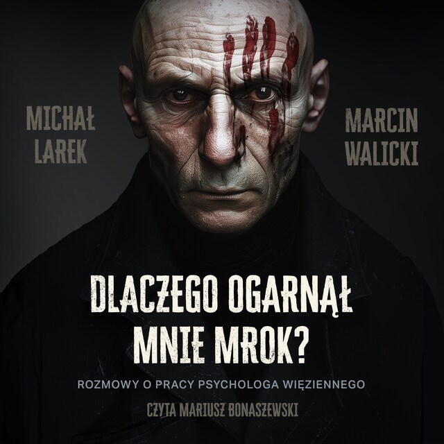 Kirjankansi teokselle Dlaczego ogarnął mnie mrok? Rozmowy o pracy psychologa więziennego