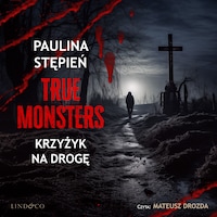 Krzyżyk na drogę. True monsters