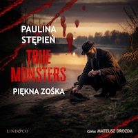 Piękna Zośka. True monsters