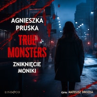 Zniknięcie Moniki. True monsters