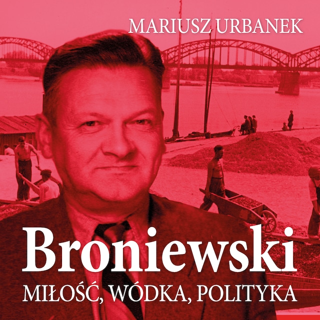 Boekomslag van Broniewski. Miłość, wódka, polityka