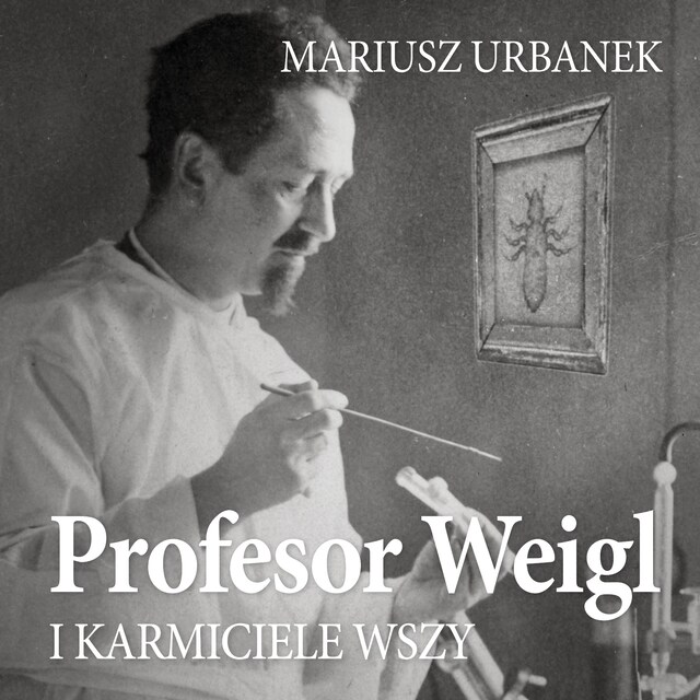 Book cover for Profesor Weigl i karmiciele wszy