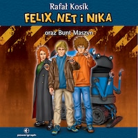 Felix, Net i Nika oraz Bunt Maszyn