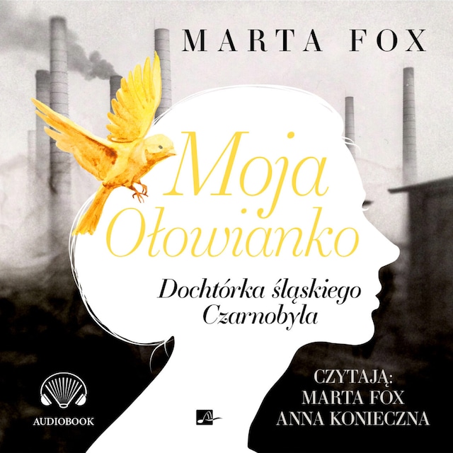 Book cover for Moja Ołowianko. Dochtórka śląskiego Czarnobyla