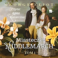 Miasteczko Middlemarch Tom 1