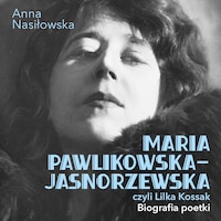 Maria Pawlikowska-Jasnorzewska, czyli Lilka Kossak. Biografia poetki